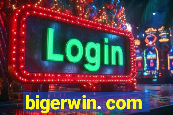 bigerwin. com